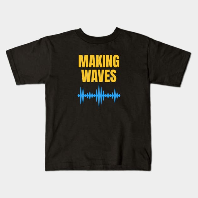 Making Waves - Sound Waves - Music Producer Blue and Yellow Kids T-Shirt by Siren Seventy One